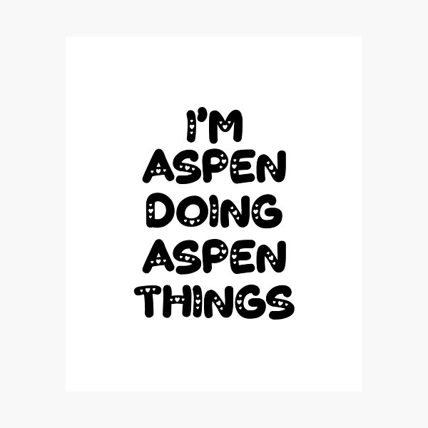 Item preview, I'm Aspen Doing Aspen Things designed and sold by Oussinc.