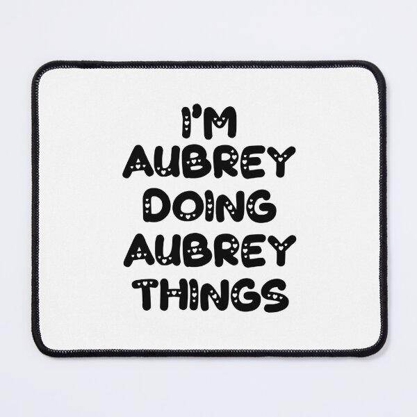 Item preview, I'm Aubrey Doing Aubrey Things designed and sold by Oussinc.