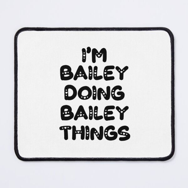 Item preview, I'm Bailey Doing Bailey Things designed and sold by Oussinc.