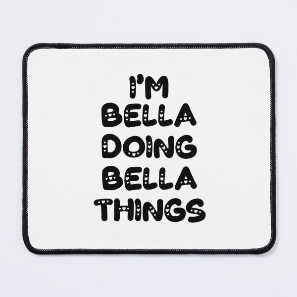 Item preview, I'm Bella Doing Bella Things designed and sold by Oussinc.
