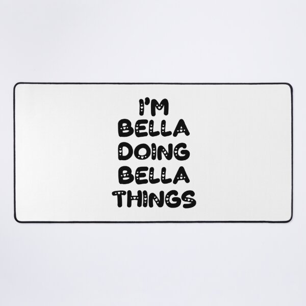 Item preview, I'm Bella Doing Bella Things designed and sold by Oussinc.