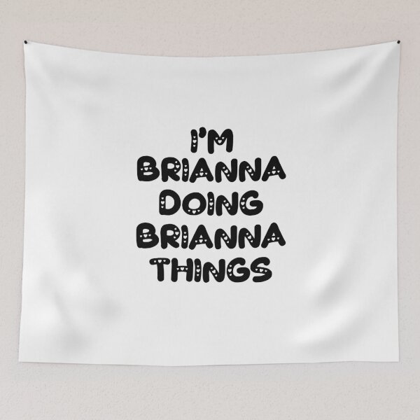 Item preview, I'm Brianna Doing Brianna Things designed and sold by Oussinc.