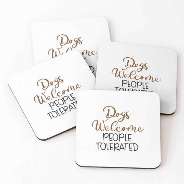 Item preview, Dogs welcome people tolerated designed and sold by Made-by-Gus.