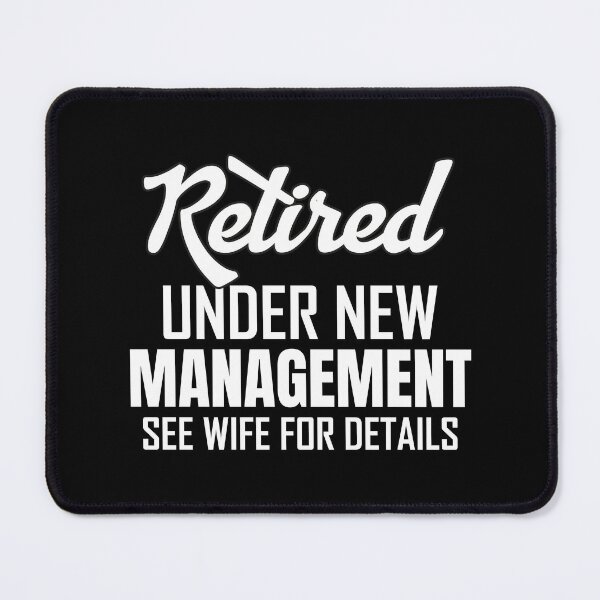 Item preview, Retired Under New Management See Wife For Details Retirement designed and sold by ShopSmart213.
