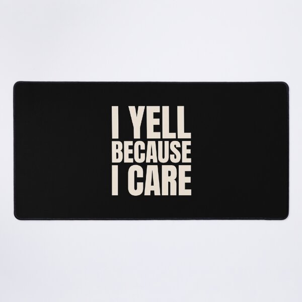 Item preview, I Yell Because I Care designed and sold by musthavewords.