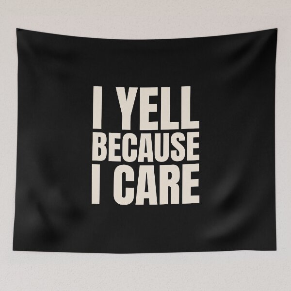 Item preview, I Yell Because I Care designed and sold by musthavewords.