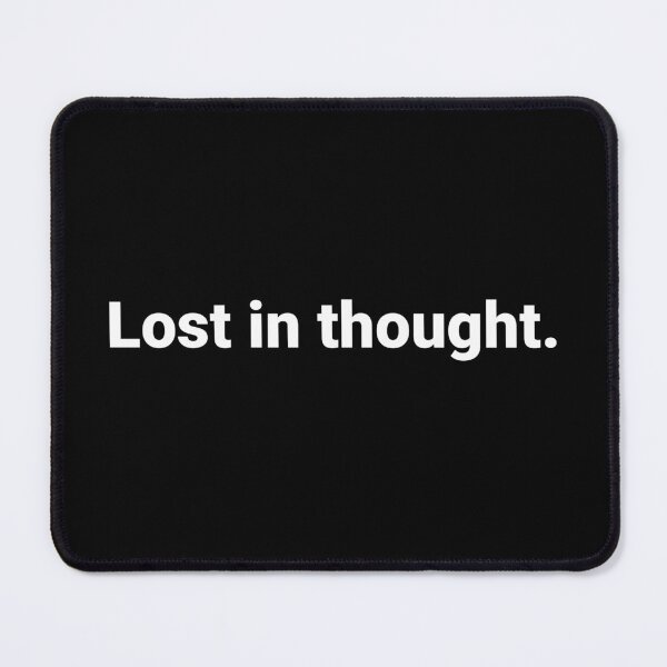 Item preview, Lost in thought. designed and sold by Text-based T-Shirts and Gifts.