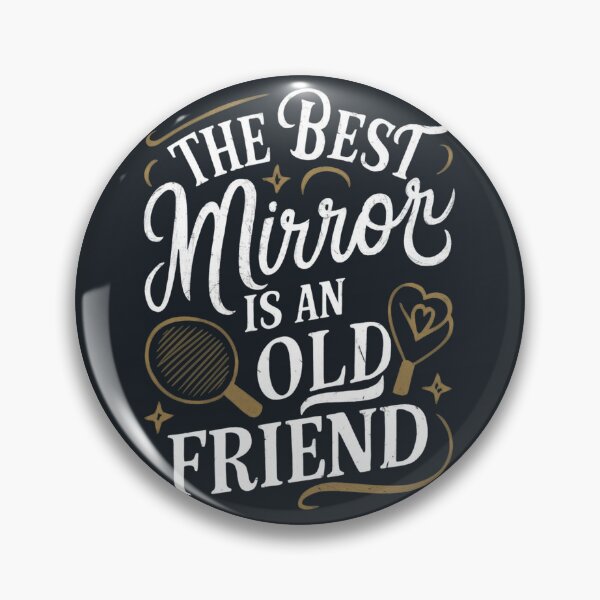 Item preview, The best mirror is an old friend designed and sold by khufra1.