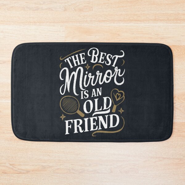Item preview, The best mirror is an old friend designed and sold by khufra1.