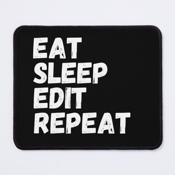 Item preview, eat sleep edit repeat designed and sold by kestey.