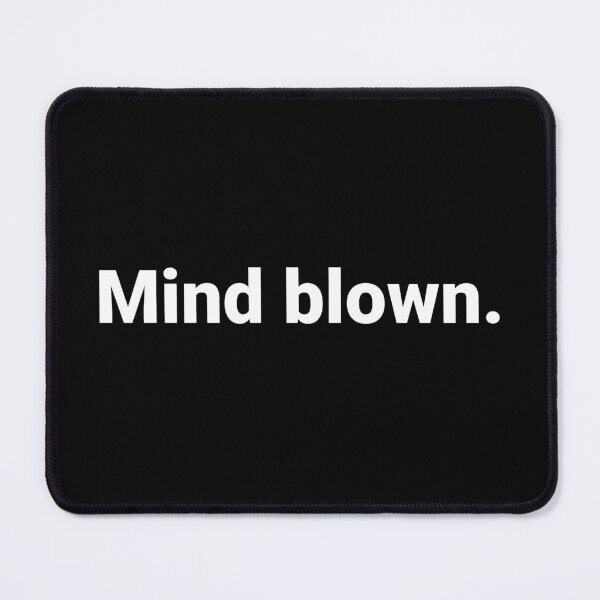 Item preview, Mind blown. designed and sold by Text-based T-Shirts and Gifts.