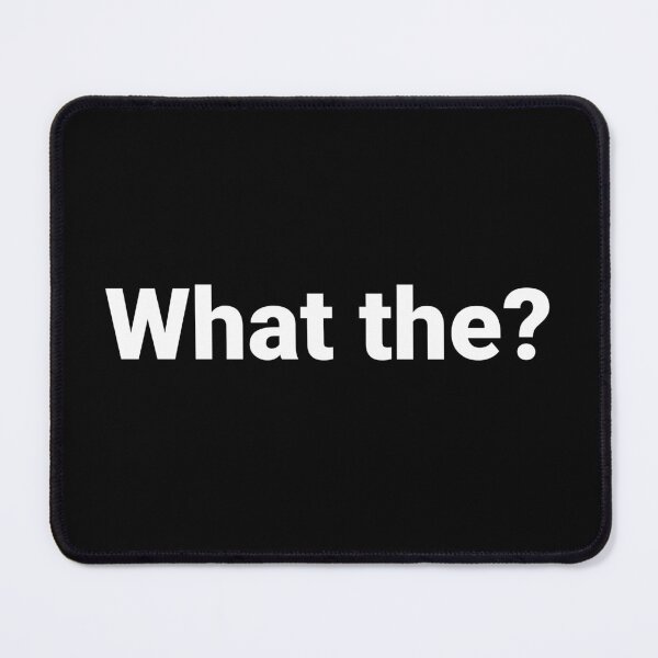 Item preview, What the? designed and sold by Text-based T-Shirts and Gifts.
