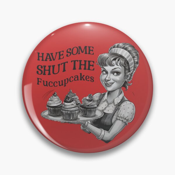 Item preview, Have Some Shut The Fuccupcakes designed and sold by The People’s Punchline.