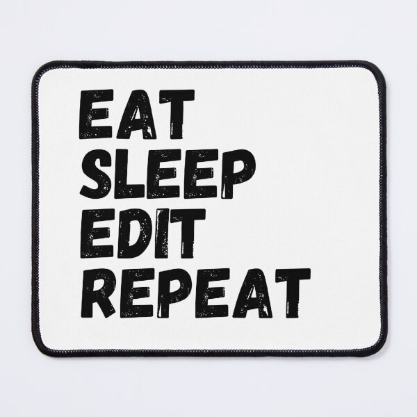 Item preview, eat sleep edit repeat designed and sold by kestey.