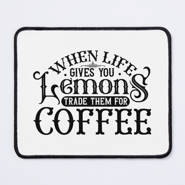 Item preview, When life gives you lemons trade them for coffee designed and sold by Made-by-Gus.