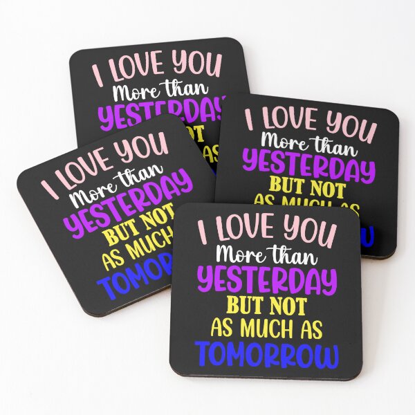Item preview, Funny Sarcastic Humor I Love You More Than Yesterday designed and sold by fantasticdesign.
