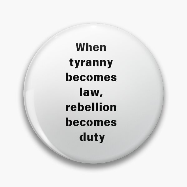 Item preview, When tyranny becomes law, rebellion becomes duty designed and sold by Big-E-Designs1.