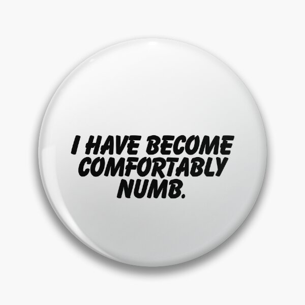 Item preview, I have become comfortably numb.  designed and sold by CharmStudio.