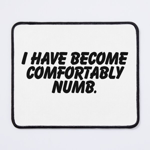 Item preview, I have become comfortably numb. designed and sold by CharmStudio.