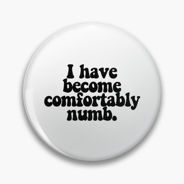Item preview, I have become comfortably numb.  designed and sold by CharmStudio.
