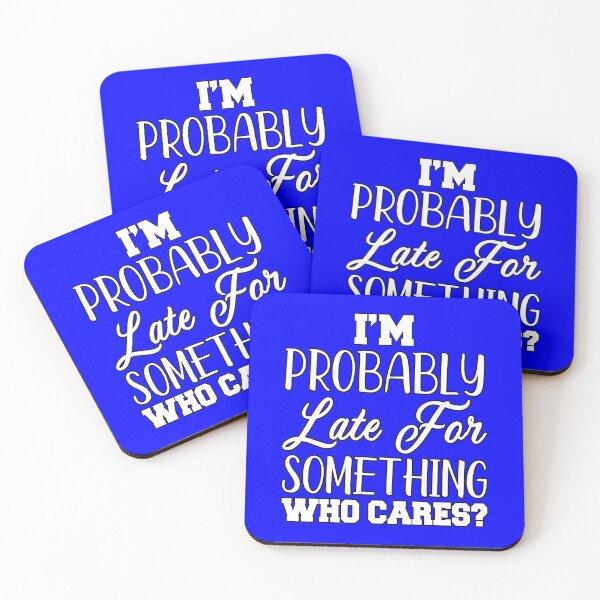 Item preview, Funny Sarcastic Humor I’m Probably Late For Something Who Cares? designed and sold by fantasticdesign.
