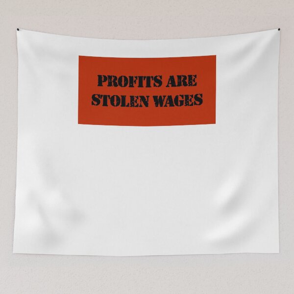 Item preview, Profits are stolen wages designed and sold by BritySpear.