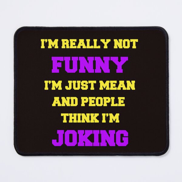 Item preview, Funny Sarcastic Humor I’m Really Not Funny I’m Just Mean And People Think I’m Joking designed and sold by fantasticdesign.