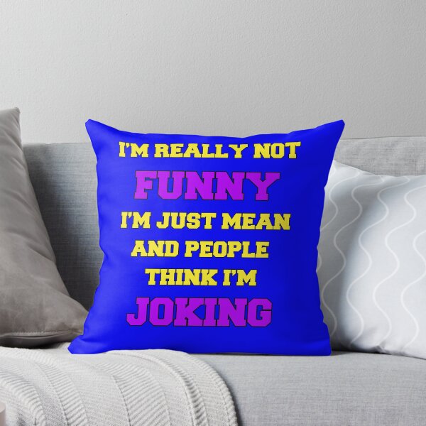 Item preview, Funny Sarcastic Humor I’m Really Not Funny I’m Just Mean And People Think I’m Joking designed and sold by fantasticdesign.