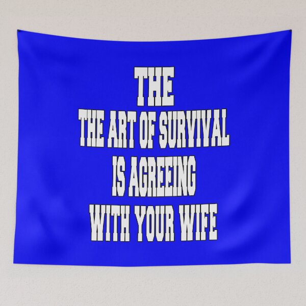 Item preview, Funny Sarcastic Humor The Art Of Survival Is Agreeing With Your Wife designed and sold by fantasticdesign.