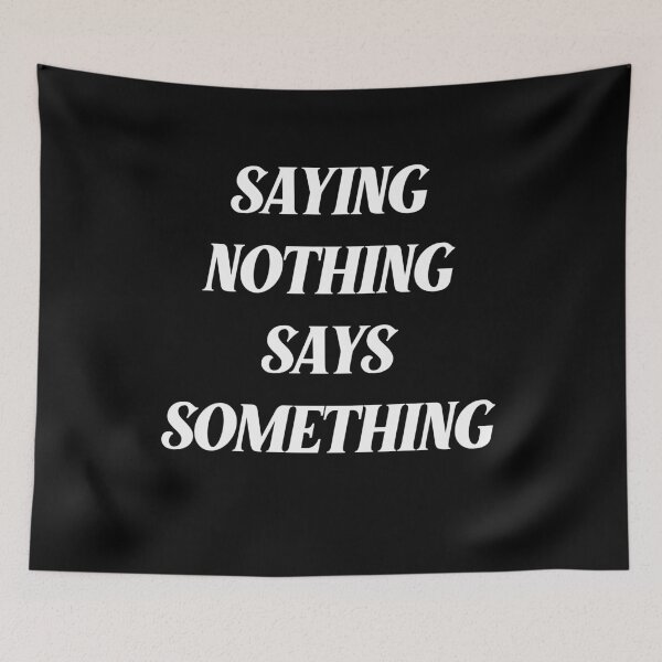 Item preview, Saying nothing says something designed and sold by BritySpear.