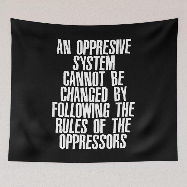 Item preview, An oppressive system cannot be changed by following the rules of the oppressors designed and sold by BritySpear.
