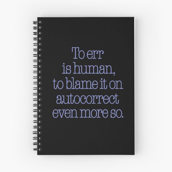 Item preview, To err is human, to blame it on autocorrect even more so. v.7 designed and sold by x1brett.