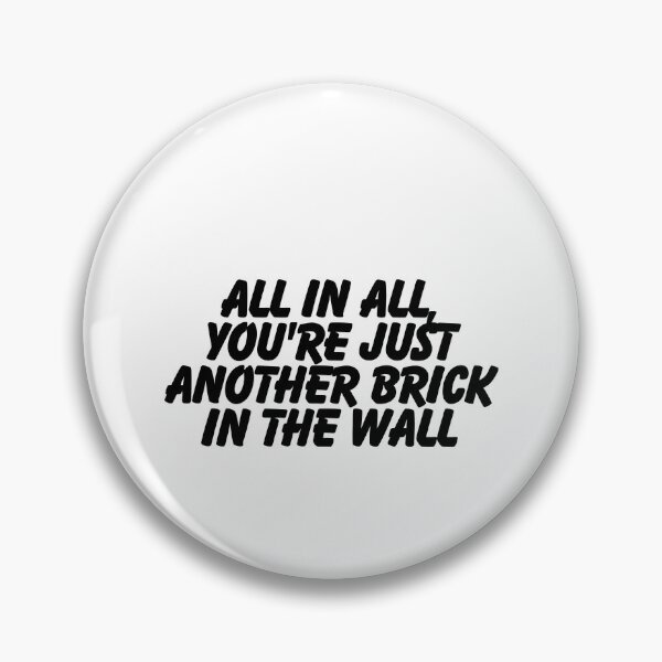 Item preview, All in all, you're just another brick in the wall. designed and sold by CharmStudio.