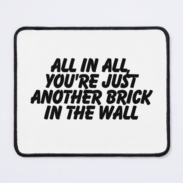Item preview, All in all, you're just another brick in the wall. designed and sold by CharmStudio.