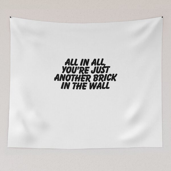 Item preview, All in all, you're just another brick in the wall. designed and sold by CharmStudio.