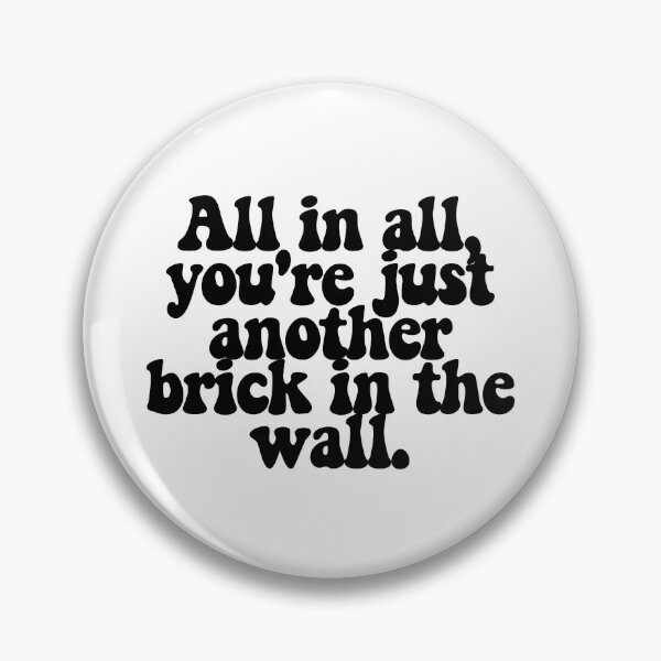 Item preview, All in all, you're just another brick in the wall. designed and sold by CharmStudio.