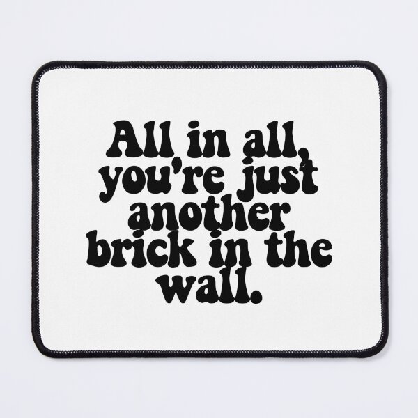Item preview, All in all, you're just another brick in the wall. designed and sold by CharmStudio.