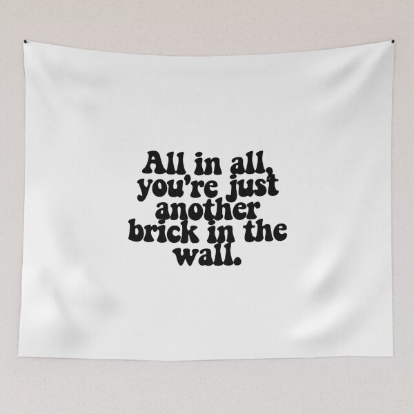 Item preview, All in all, you're just another brick in the wall. designed and sold by CharmStudio.