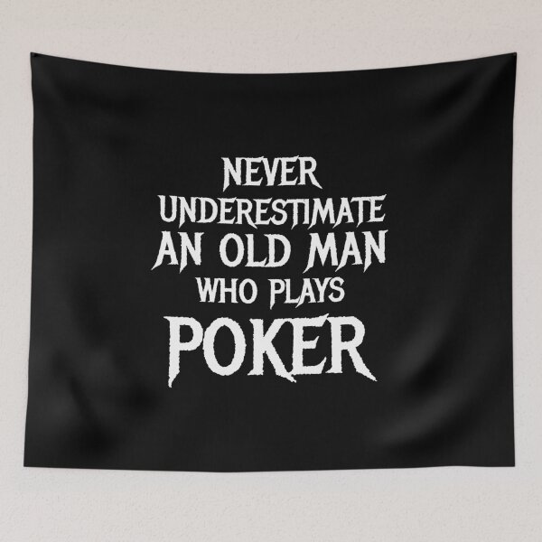 Item preview, Never underestimate an old man who plays poker designed and sold by 87-Aesthetics.