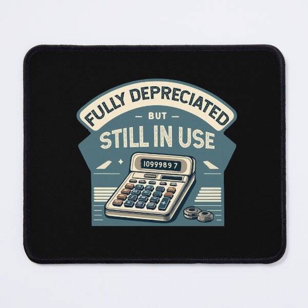 Item preview, Fully Depreciated But Still In Use CPA Accountant Accounting designed and sold by Dressed For  Duty.