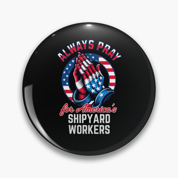 Item preview, Always Pray for America's Shipyard Workers Patriotic designed and sold by Hananiah Merch.