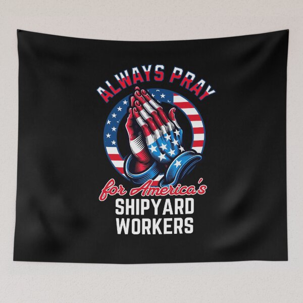 Item preview, Always Pray for America's Shipyard Workers Patriotic designed and sold by Hananiah Merch.