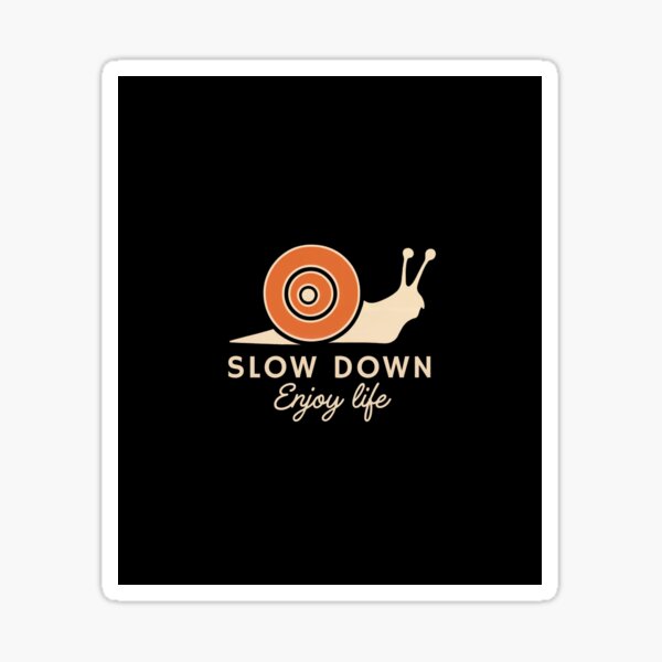 Item preview, Slow Down. Enjoy Life. designed and sold by AnnieKocoy.