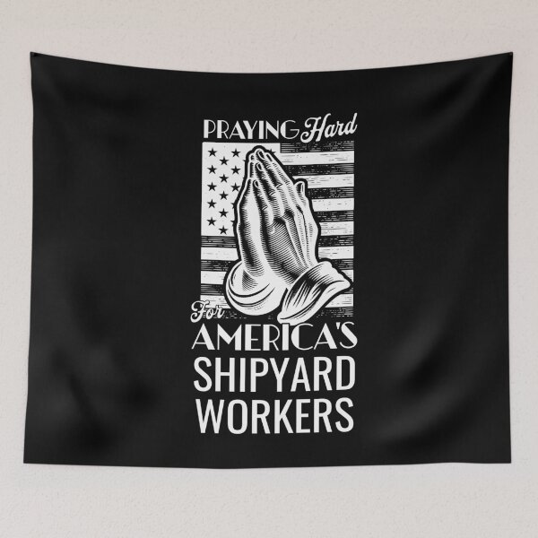 Item preview, Praying Hard for America's Shipyard Workers Patriotic designed and sold by Hananiah Merch.