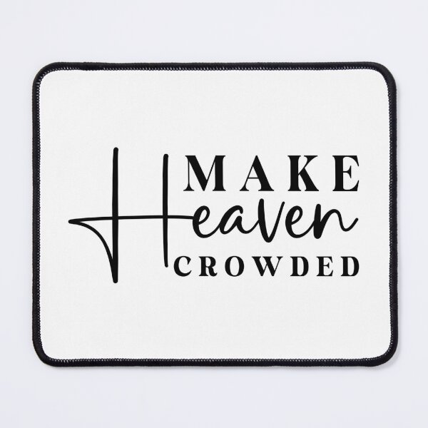 Artikelvorschau, Inspirational Make Heaven Crowded Quote, Casual Graphic Tee, Motivational Statement Shirt, Uplifting Slogan Top, Faith Based Apparel entworfen und verkauft von vtv14.