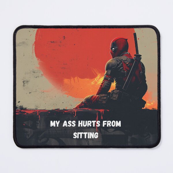 Item preview, Where is everybody my ass hurts from sitting, Deathpool designed and sold by Foxxys.