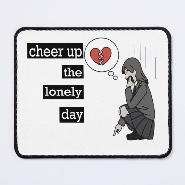 Item preview, cheer up the lonely day designed and sold by MIROUZ2000.