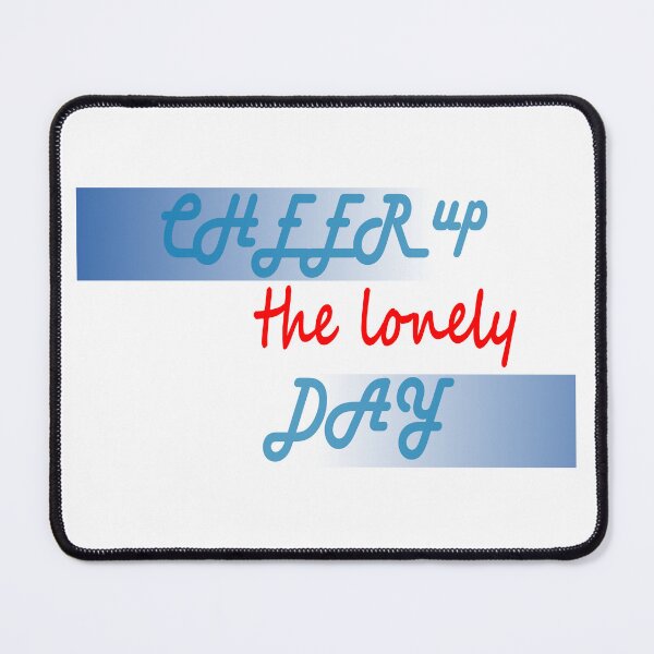Item preview, cheer up the lonely day designed and sold by MIROUZ2000.