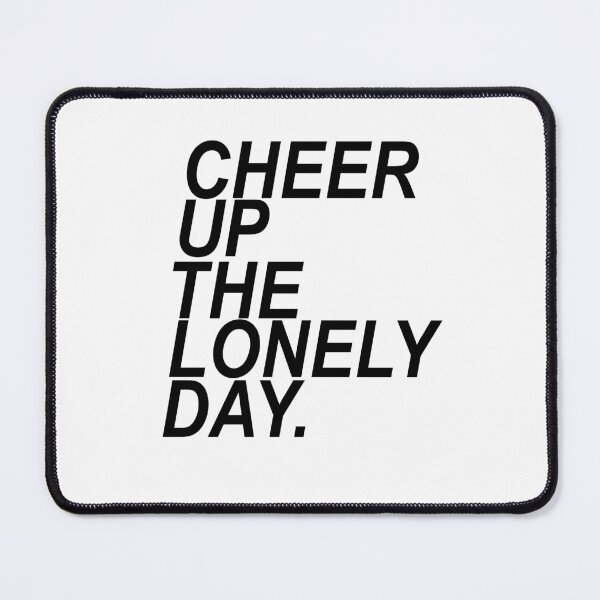 Item preview, cheer up the lonely day designed and sold by MIROUZ2000.