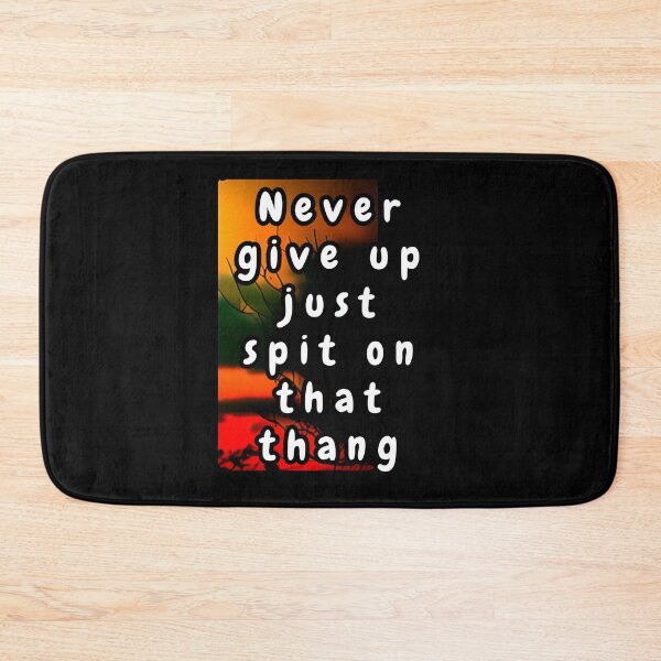 Item preview, Never give up, just spit on that thang designed and sold by Beatka1.